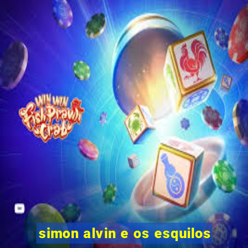 simon alvin e os esquilos